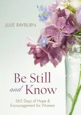 Be Still and Know: 365 días de esperanza y aliento para las mujeres - Be Still and Know: 365 Days of Hope and Encouragement for Women