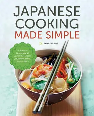 Cocina japonesa al alcance de todos: Un libro de cocina japonesa con auténticas recetas de ramen, bento, sushi y mucho más. - Japanese Cooking Made Simple: A Japanese Cookbook with Authentic Recipes for Ramen, Bento, Sushi & More