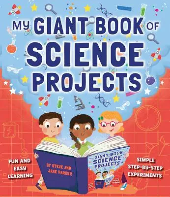 Mi libro gigante de proyectos científicos: Diversión y aprendizaje fácil, con experimentos sencillos paso a paso - My Giant Book of Science Projects: Fun and Easy Learning, with Simple Step-By-Step Experiments