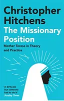 Posición misionera - La Madre Teresa en la teoría y en la práctica - Missionary Position - Mother Teresa in Theory and Practice