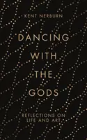 Bailando con los dioses: Reflexiones sobre la vida y el arte - Dancing with the Gods: Reflections on Life and Art