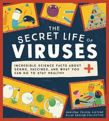 La vida secreta de los virus: Datos científicos increíbles sobre gérmenes, vacunas y lo que puede hacer para mantenerse sano - The Secret Life of Viruses: Incredible Science Facts about Germs, Vaccines, and What You Can Do to Stay Healthy