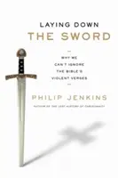 Deponer la espada: por qué no podemos ignorar los versículos violentos de la Biblia - Laying Down the Sword: Why We Can't Ignore the Bible's Violent Verses