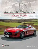 Supercoches Mercedes-Benz: De 1901 a nuestros días - Mercedes-Benz Supercars: From 1901 to Today