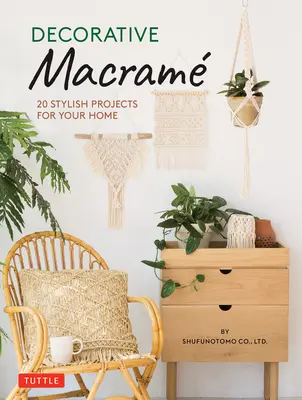Macramé decorativo: 20 proyectos con estilo para su hogar - Decorative Macrame: 20 Stylish Projects for Your Home
