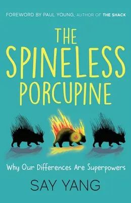 El puercoespín sin espinas: Por qué nuestras diferencias son superpoderes - The Spineless Porcupine: Why Our Differences Are Superpowers