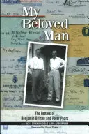 My Beloved Man: Las cartas de Benjamin Britten y Peter Pears - My Beloved Man: The Letters of Benjamin Britten and Peter Pears