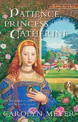 Paciencia, princesa Catalina, 4: Un libro de jóvenes reyes - Patience, Princess Catherine, 4: A Young Royals Book