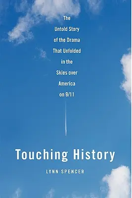 Historia conmovedora: La historia no contada del drama que se desató en los cielos de Estados Unidos el 11-S - Touching History: The Untold Story of the Drama That Unfolded in the Skies Over America on 9/11