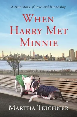 Cuando Harry conoció a Minnie: Una historia real de amor y amistad - When Harry Met Minnie: A True Story of Love and Friendship