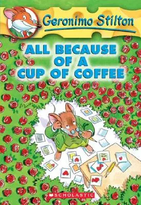 Todo por una taza de café (Geronimo Stilton #10), 10 - All Because of a Cup of Coffee (Geronimo Stilton #10), 10