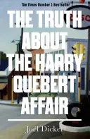 La verdad sobre el caso Harry Quebert - El éxito de ventas de un millón de ejemplares - Truth About the Harry Quebert Affair - The million-copy bestselling sensation