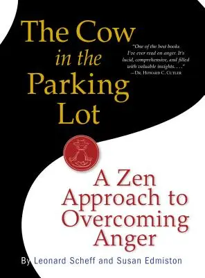 La vaca en el aparcamiento: Un enfoque zen para superar la ira - The Cow in the Parking Lot: A Zen Approach to Overcoming Anger