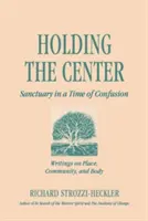 Aferrarse al centro: Santuario en tiempos de confusión - Holding to the Center: Sanctuary in a Time of Confusion