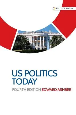 La política estadounidense hoy: Cuarta edición - US politics today: Fourth edition