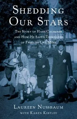 Derramando nuestras estrellas: La historia de Hans Calmeyer y cómo salvó a miles de familias como la mía - Shedding Our Stars: The Story of Hans Calmeyer and How He Saved Thousands of Families Like Mine