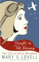 Derecho hasta el amanecer - La vida de Beryl Markham - Straight On Till Morning - The Life Of Beryl Markham