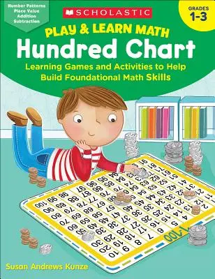 Jugar y aprender matemáticas: Carta de los Cien: Juegos y actividades de aprendizaje para desarrollar las habilidades matemáticas básicas - Play & Learn Math: Hundred Chart: Learning Games and Activities to Help Build Foundational Math Skills