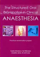 El Examen Oral Estructurado en Anestesia Clínica: Prácticas de examen - The Structured Oral Examination in Clinical Anaesthesia: Practice Examination Papers