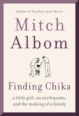 Buscando a Chika: una niña, un terremoto y la formación de una familia - Finding Chika: A Little Girl, an Earthquake, and the Making of a Family