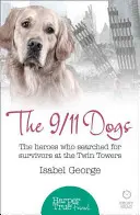 Perros del 11-S - Los héroes que buscaron supervivientes en la Zona Cero - 9/11 Dogs - The Heroes Who Searched for Survivors at Ground Zero