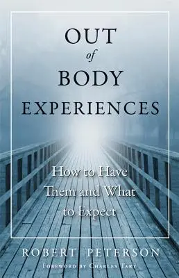 Experiencias extracorpóreas: Cómo tenerlas y qué esperar de ellas - Out of Body Experiences: How to Have Them and What to Expect