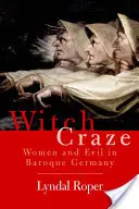 La locura de las brujas: terror y fantasía en la Alemania barroca - Witch Craze: Terror and Fantasy in Baroque Germany