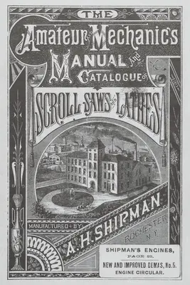 A. H. Shipman Bracket Saw Company: Catálogo de 1881 - A. H. Shipman Bracket Saw Company: 1881 Catalog