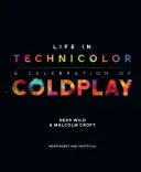 La vida en Technicolor: Una celebración de Coldplay: Una celebración de Coldplay - Life in Technicolor: A Celebration of Coldplay: A Celebration of Coldplay