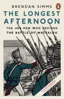 La tarde más larga - Los 400 hombres que decidieron la batalla de Waterloo - Longest Afternoon - The 400 Men Who Decided the Battle of Waterloo