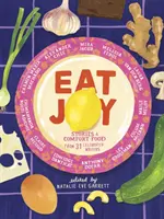 Come alegría: Historias y comida reconfortante de 31 célebres escritores - Eat Joy: Stories & Comfort Food from 31 Celebrated Writers