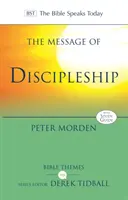 El mensaje del discipulado: Auténticos seguidores de Jesús en el mundo actual - The Message of Discipleship: Authentic Followers of Jesus in Today's World