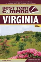 El mejor camping en tienda: Virginia: Su guía de acampada en coche para la belleza escénica, los sonidos de la naturaleza, y un escape de la civilización - Best Tent Camping: Virginia: Your Car-Camping Guide to Scenic Beauty, the Sounds of Nature, and an Escape from Civilization