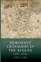 Cruzados mercantes en el Egeo, 1291-1352 - Merchant Crusaders in the Aegean, 1291-1352