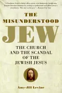 El judío incomprendido: La Iglesia y el escándalo del Jesús judío - The Misunderstood Jew: The Church and the Scandal of the Jewish Jesus