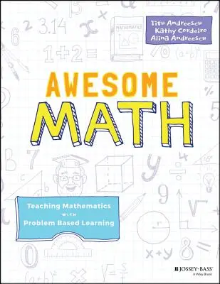 Matemáticas asombrosas: Enseñanza de las matemáticas mediante el aprendizaje basado en problemas - Awesome Math: Teaching Mathematics with Problem Based Learning