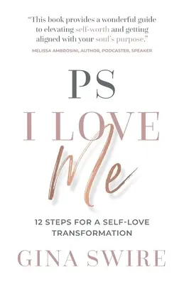 PS I Love Me: 12 pasos para una transformación del amor propio - PS I Love Me: 12 Steps for a Self-Love Transformation