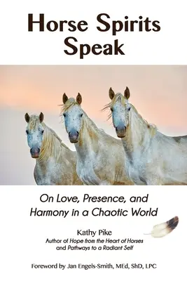 Hablan los espíritus de los caballos: Sobre el amor, la presencia y la armonía en un mundo caótico - Horse Spirits Speak: On Love, Presence, and Harmony in a Chaotic World