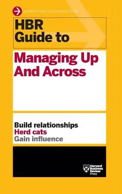 HBR Guide to Managing Up and Across (Serie de guías HBR) - HBR Guide to Managing Up and Across (HBR Guide Series)