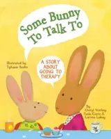 Una conejita con la que hablar: Una historia sobre ir a terapia - Some Bunny to Talk to: A Story about Going to Therapy