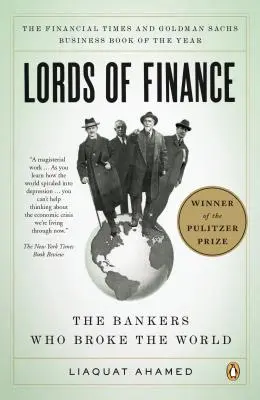 Señores de las finanzas: Los banqueros que quebraron el mundo - Lords of Finance: The Bankers Who Broke the World