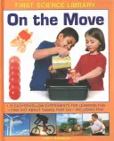 En movimiento: 15 experimentos fáciles de realizar para divertirse aprendiendo: Descubre las cosas que se mueven, ¡incluido tú! - On the Move: 15 Easy-To-Follow Experiments for Learning Fun: Find Out about Things That Go - Including You!