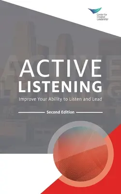 Escucha activa: Mejore su capacidad para escuchar y liderar, segunda edición (inglés) - Active Listening: Improve Your Ability to Listen and Lead, Second Edition