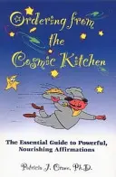 Pedir a la Cocina Cósmica: La guía esencial de afirmaciones poderosas y nutritivas - Ordering from the Cosmic Kitchen: The Essential Guide to Powerful, Nourishing Affirmations