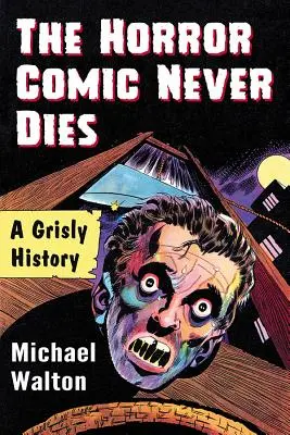 El cómic de terror nunca muere: Una historia espeluznante - The Horror Comic Never Dies: A Grisly History