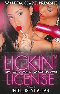 Licencia para lamer: De la lujuria al amor, al engaño y a la muerte - Lickin' License: From Lust to Love to Deception and Death