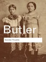 Problemas de género: El feminismo y la subversión de la identidad - Gender Trouble: Feminism and the Subversion of Identity