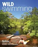 Wild Swimming Sydney Australia: 250 Best Rock Pools, Beaches, Rivers & Waterholes (en inglés) - Wild Swimming Sydney Australia: 250 Best Rock Pools, Beaches, Rivers & Waterholes