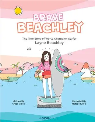 Brave Beachley: La verdadera historia de la campeona mundial de surf Layne Beachley - Brave Beachley: The True Story of World Champion Surfer Layne Beachley