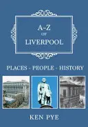 A-Z de Liverpool: Lugares-Personas-Historia - A-Z of Liverpool: Places-People-History